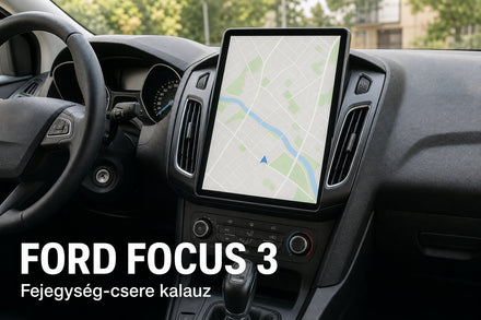 Ford Focus 3 Android head unit: what to know about the 2011–2018 swap